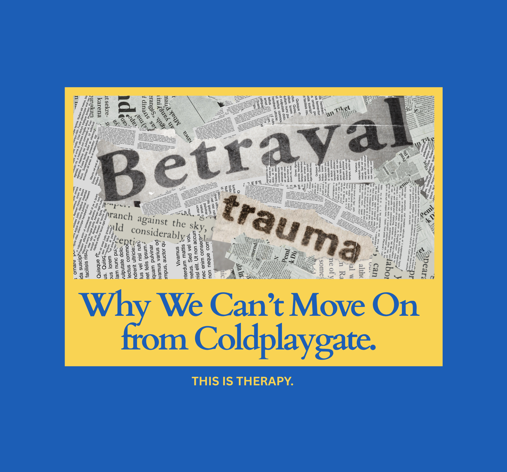 Why We Can’t Move On from Coldplaygate. This Is Therapy.